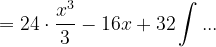 \dpi{120} =24\cdot \frac{x^{3}}{3}-16x+32\int ...
